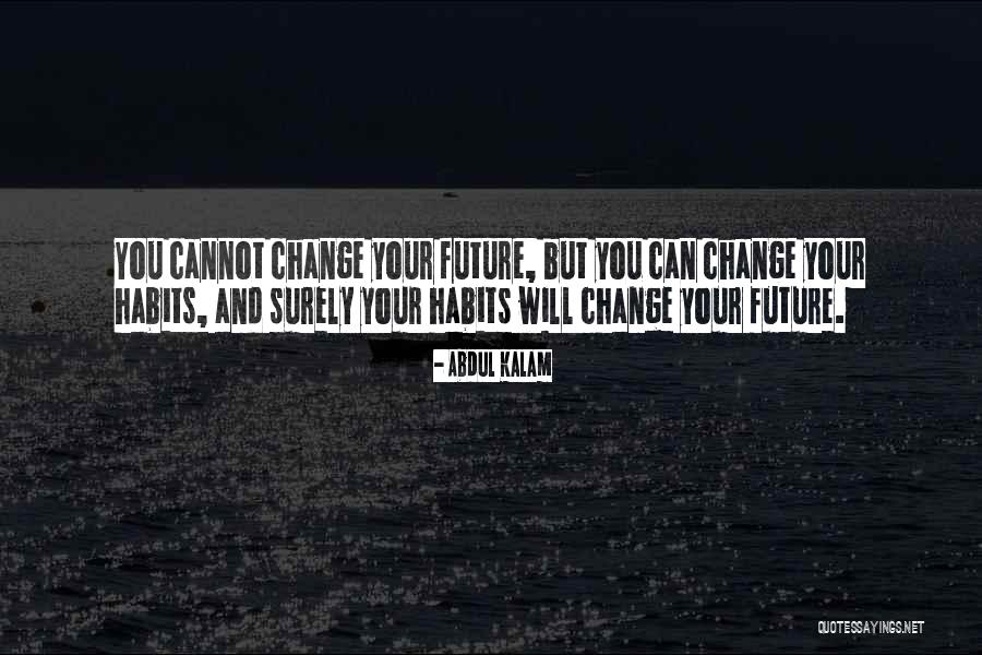 Habit Change Quotes By Abdul Kalam