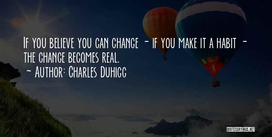 Habit Change Quotes By Charles Duhigg