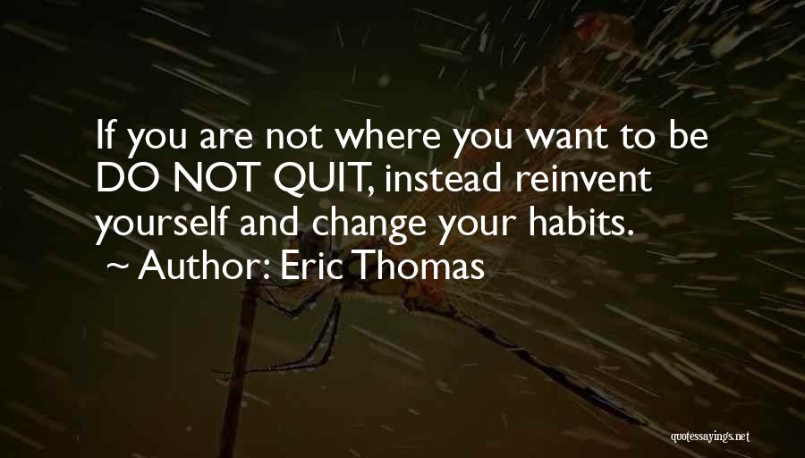 Habit Change Quotes By Eric Thomas