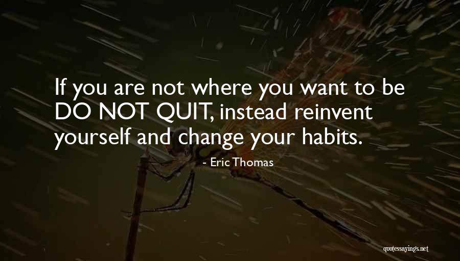 Habit Change Quotes By Eric Thomas