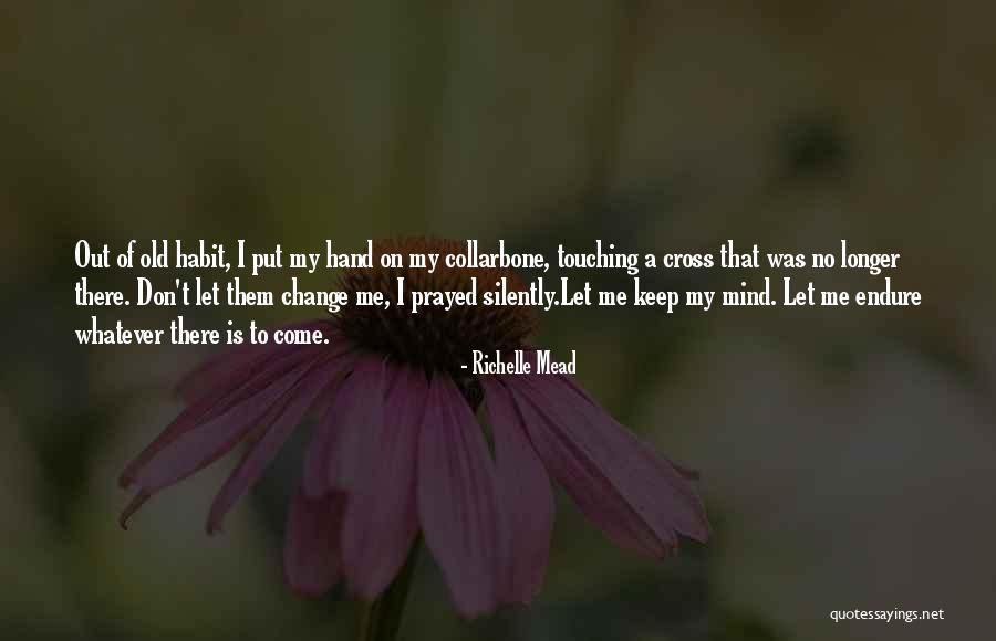 Habit Change Quotes By Richelle Mead