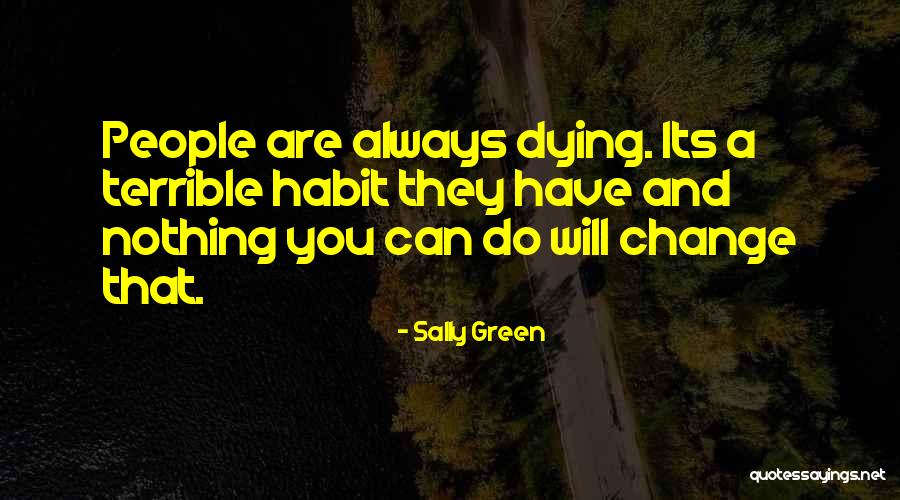 Habit Change Quotes By Sally Green