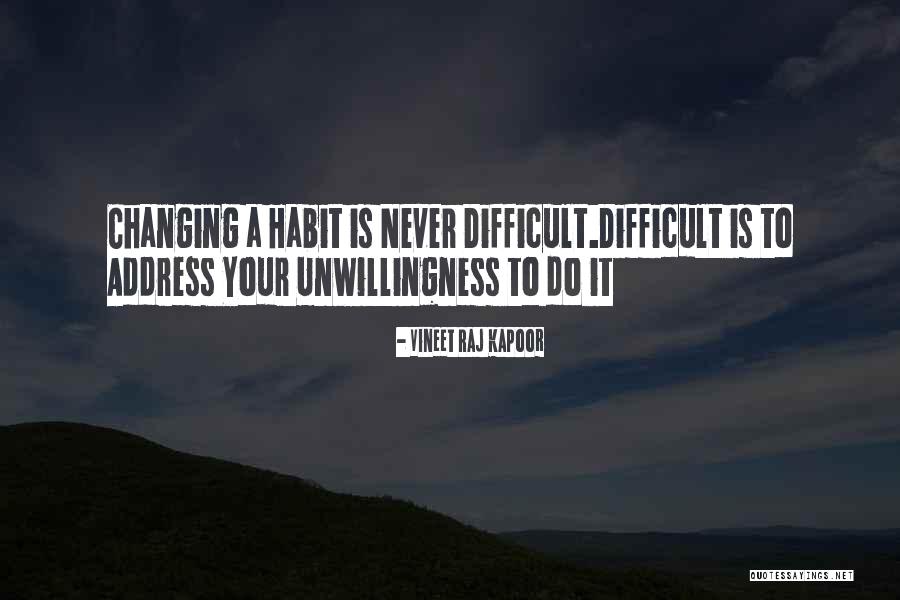 Habit Change Quotes By Vineet Raj Kapoor