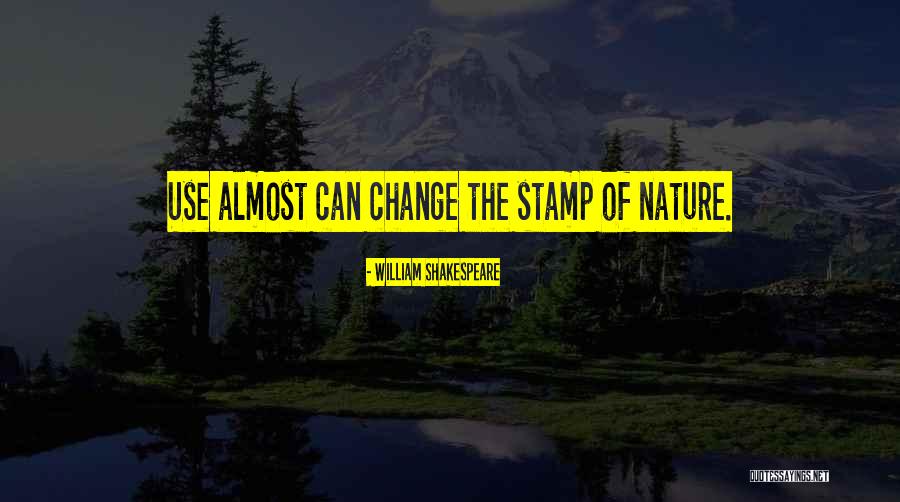 Habit Change Quotes By William Shakespeare