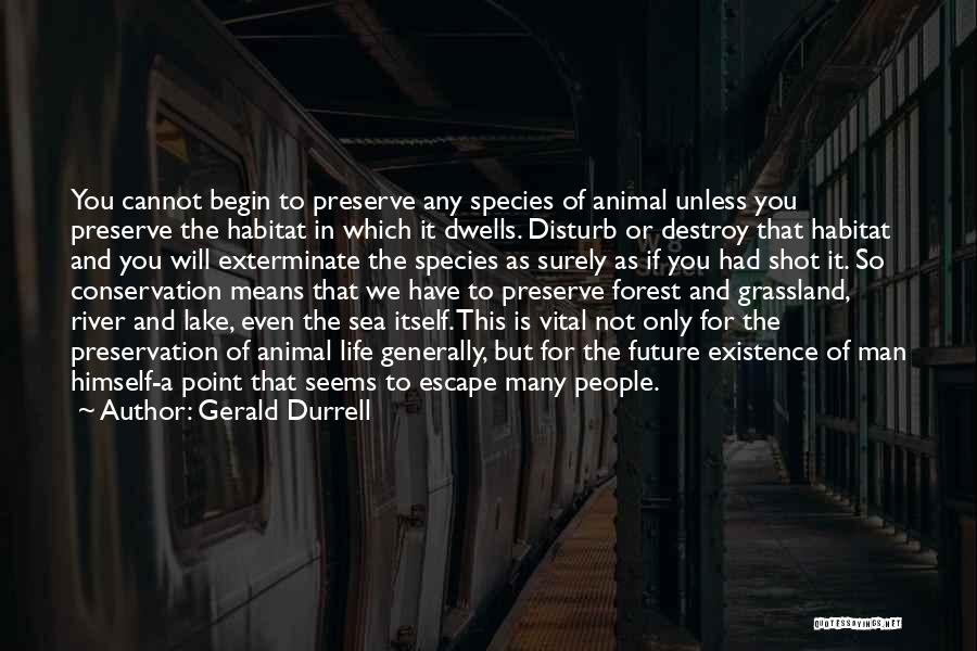 Habitat Conservation Quotes By Gerald Durrell