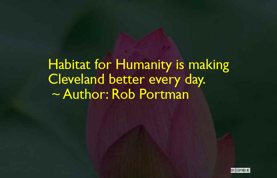 Habitat Day Quotes By Rob Portman