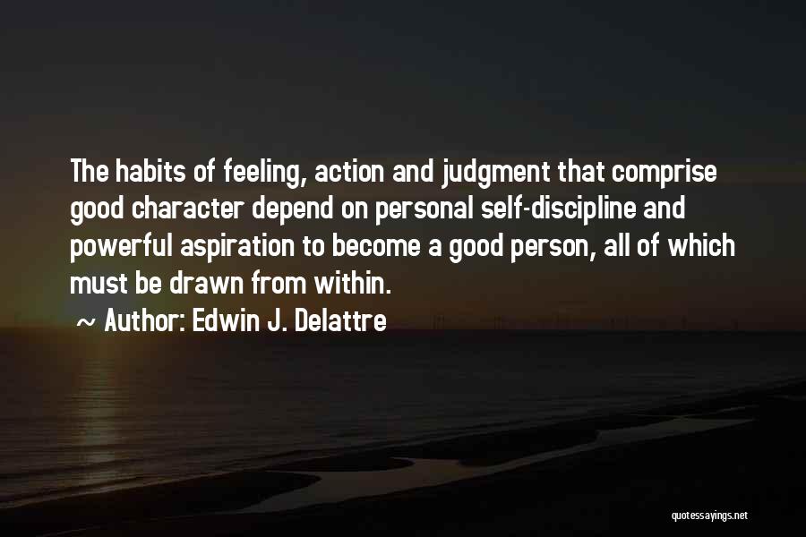Habits And Character Quotes By Edwin J. Delattre