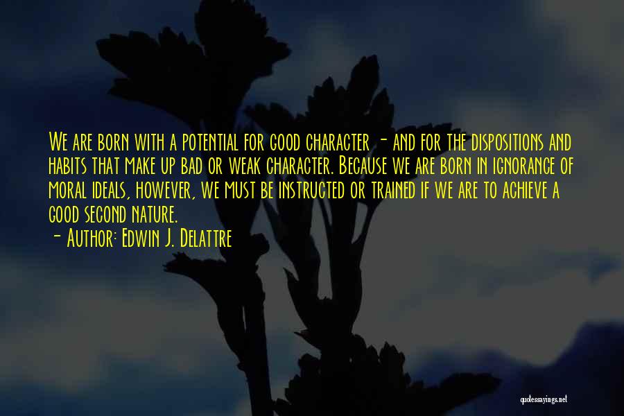 Habits And Character Quotes By Edwin J. Delattre