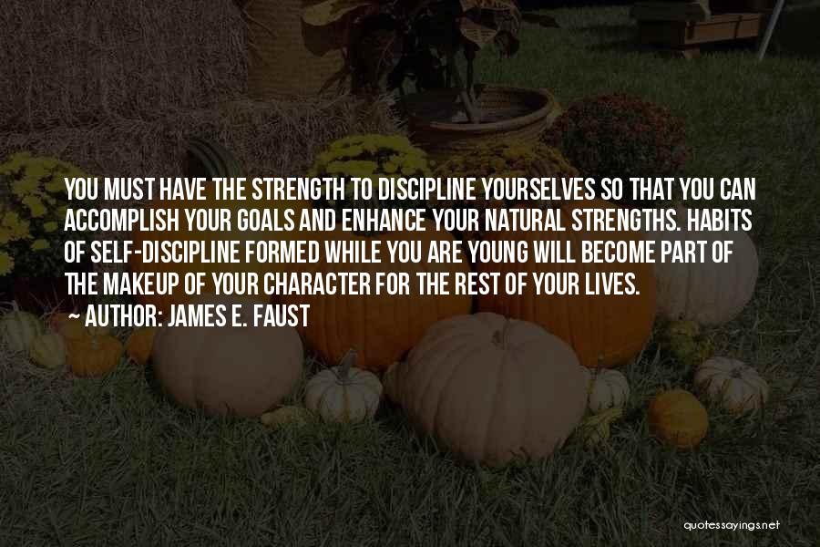 Habits And Character Quotes By James E. Faust