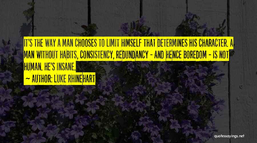 Habits And Character Quotes By Luke Rhinehart