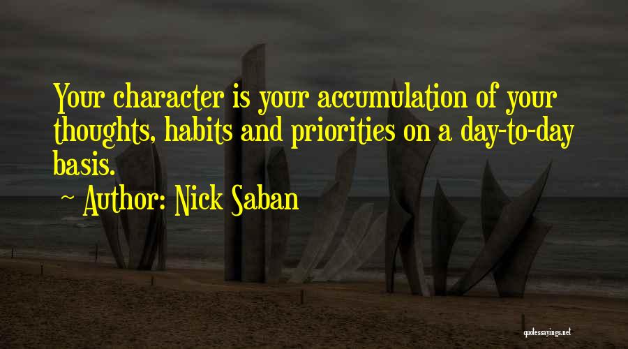 Habits And Character Quotes By Nick Saban