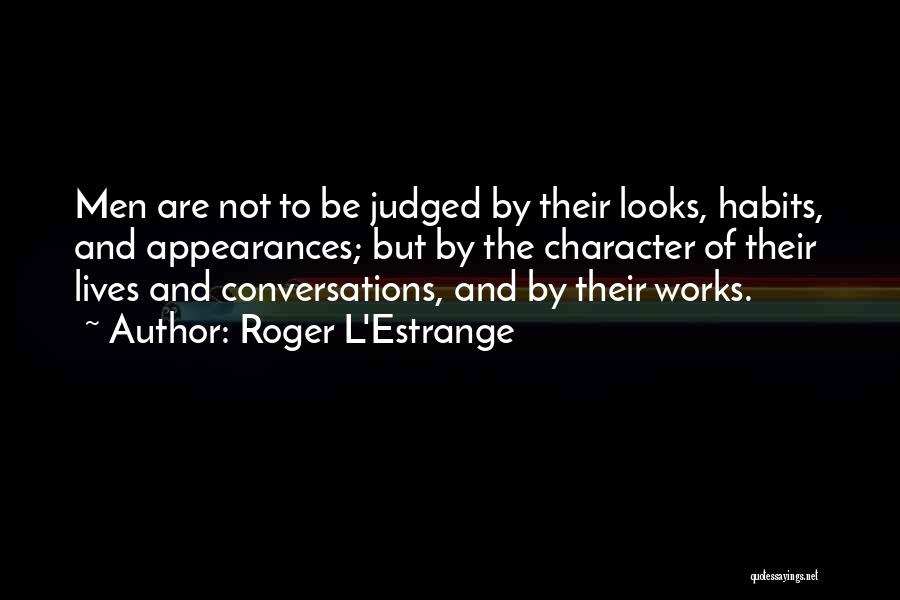 Habits And Character Quotes By Roger L'Estrange