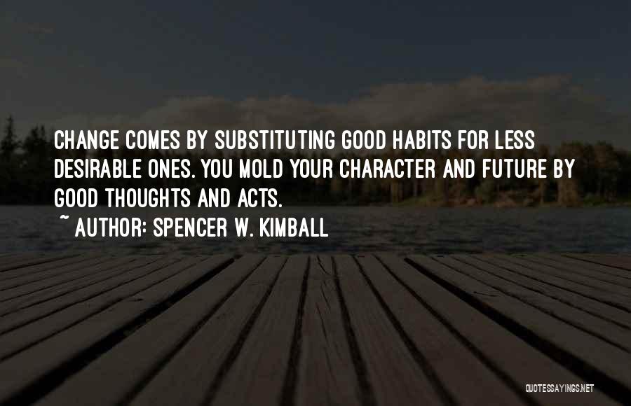 Habits And Character Quotes By Spencer W. Kimball