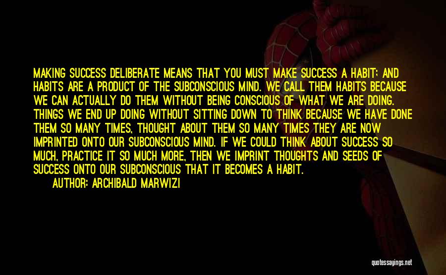 Habits For Success Quotes By Archibald Marwizi