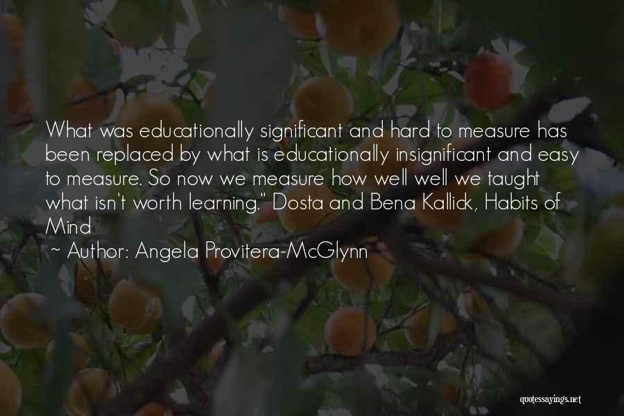 Habits Of Mind Quotes By Angela Provitera-McGlynn