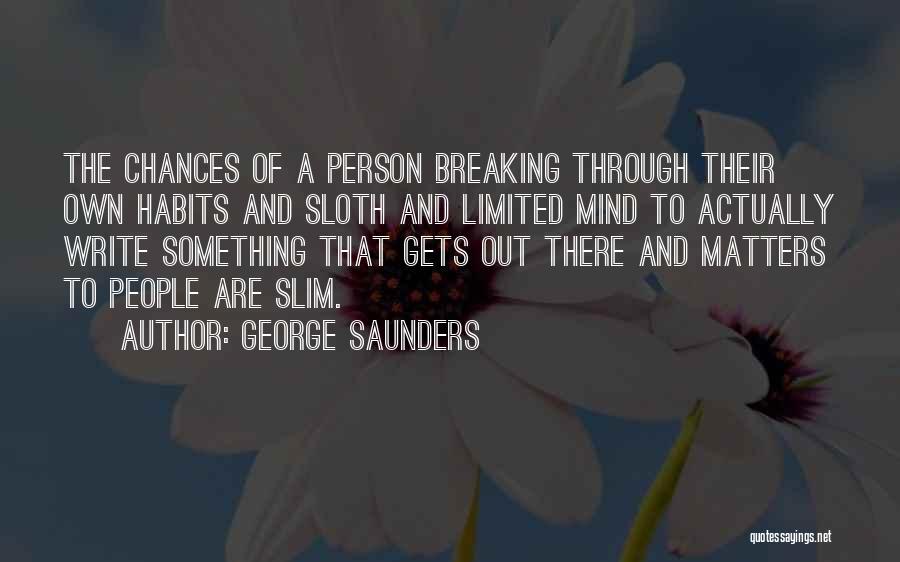 Habits Of Mind Quotes By George Saunders