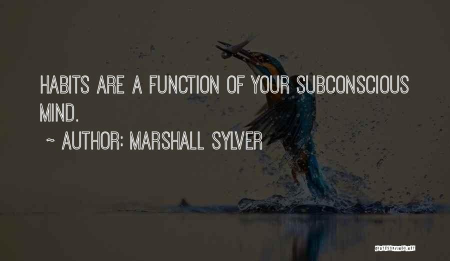 Habits Of Mind Quotes By Marshall Sylver