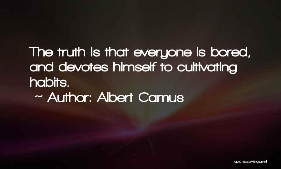 Habits Quotes By Albert Camus