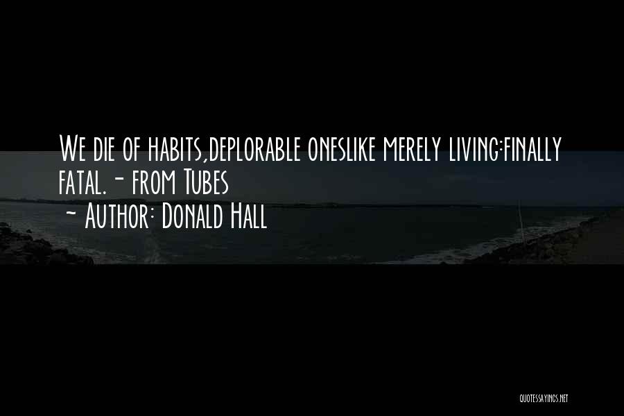 Habits Quotes By Donald Hall