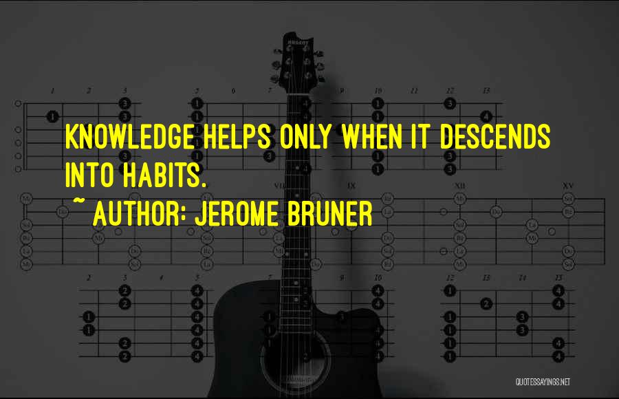 Habits Quotes By Jerome Bruner