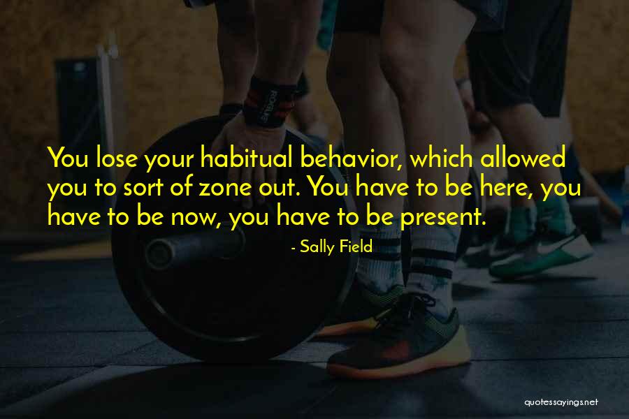 Habitual Quotes By Sally Field