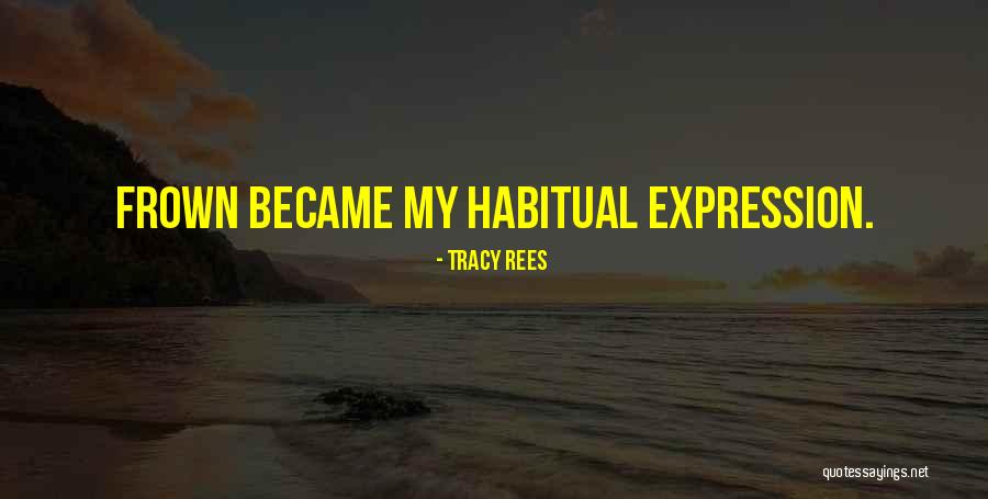 Habitual Quotes By Tracy Rees