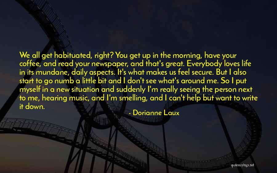 Habituated Quotes By Dorianne Laux