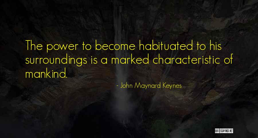 Habituated Quotes By John Maynard Keynes