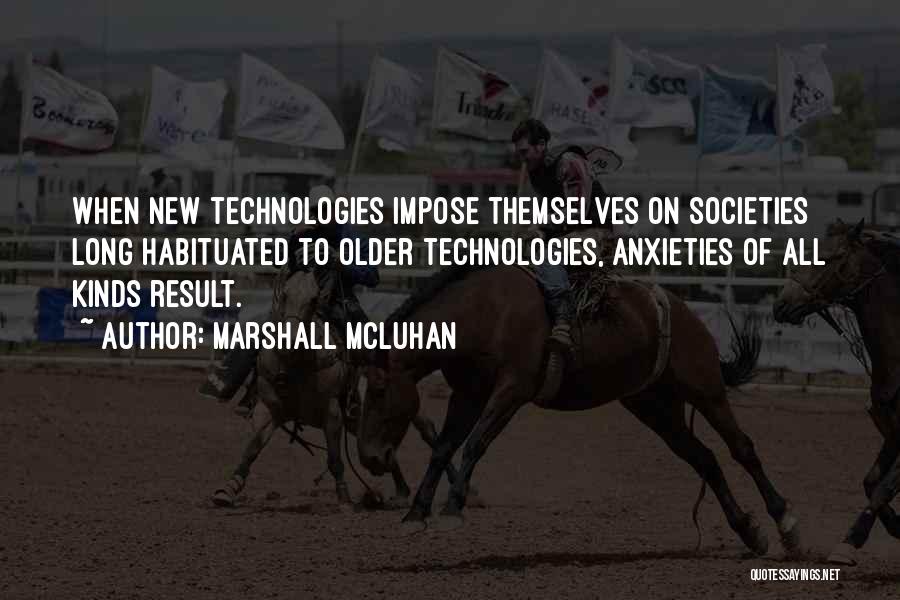Habituated Quotes By Marshall McLuhan