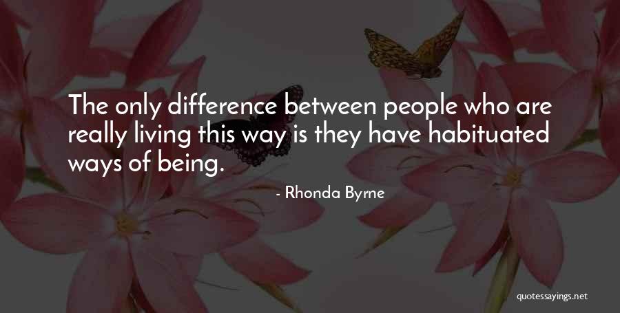 Habituated Quotes By Rhonda Byrne