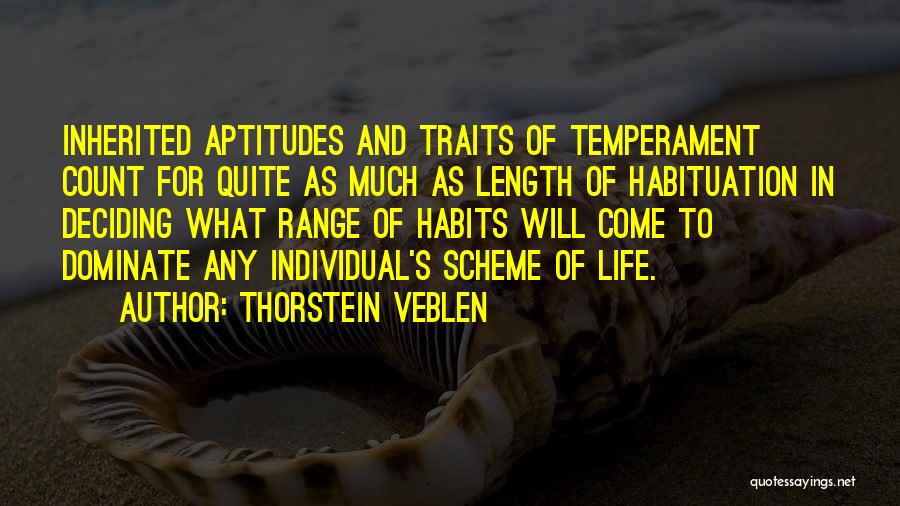 Habituation Quotes By Thorstein Veblen