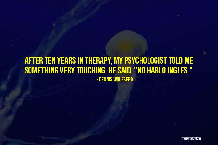 Hablo Quotes By Dennis Wolfberg Hablo Quotes By Dennis Wolfberg