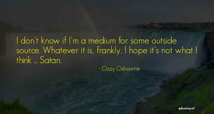 Habras Ganado Quotes By Ozzy Osbourne Habras Ganado Quotes By Ozzy Osbourne