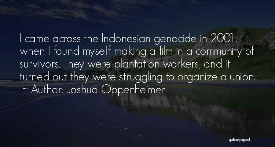 Habrase Quotes By Joshua Oppenheimer