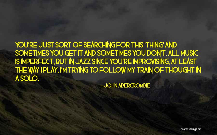 Habshi Ka Quotes By John Abercrombie Habshi Ka Quotes By John Abercrombie