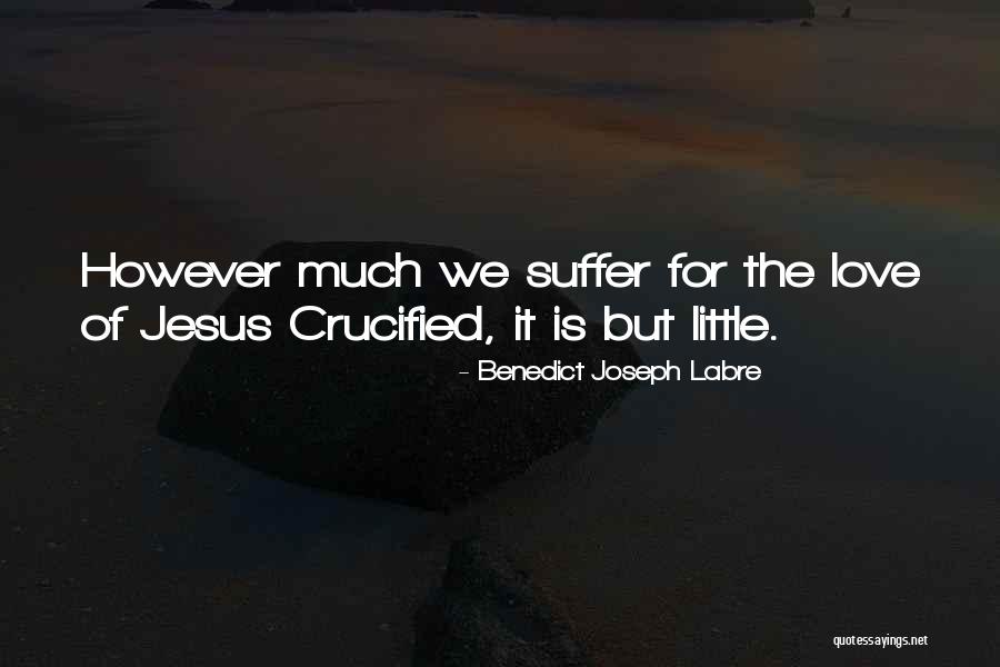 Habtium Quotes By Benedict Joseph Labre Habtium Quotes By Benedict Joseph Labre