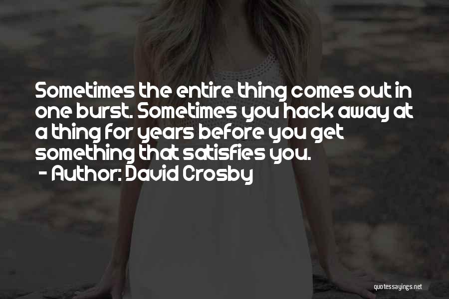 Hack Quotes By David Crosby