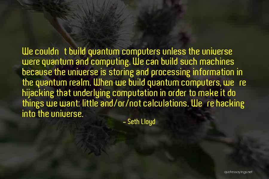 Hacking Computers Quotes By Seth Lloyd Hacking Computers Quotes By Seth Lloyd