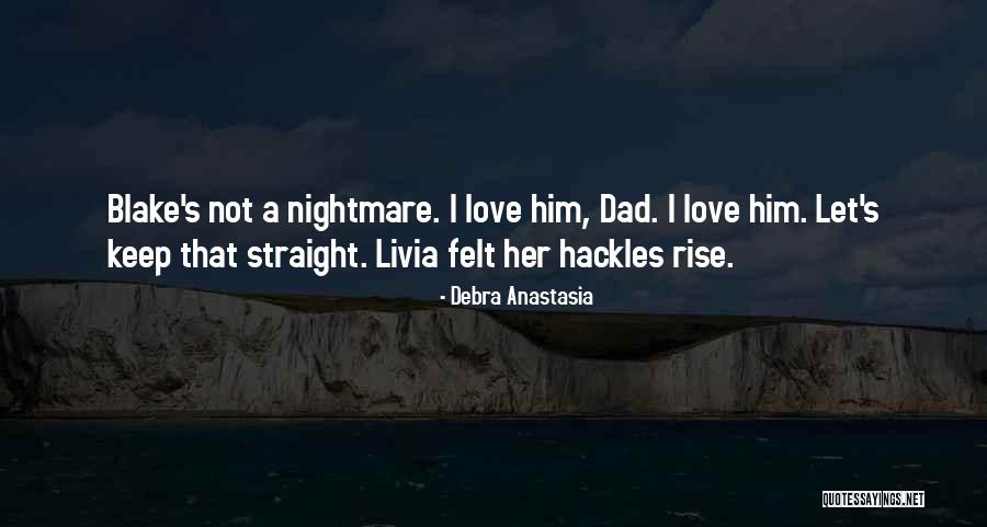 Hackles Rise Quotes By Debra Anastasia Hackles Rise Quotes By Debra Anastasia