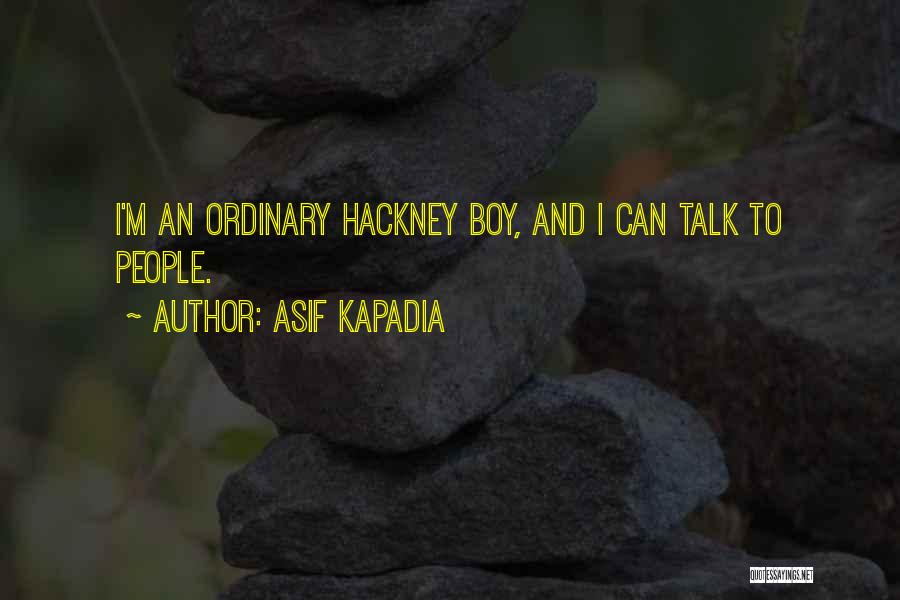 Hackney Quotes By Asif Kapadia