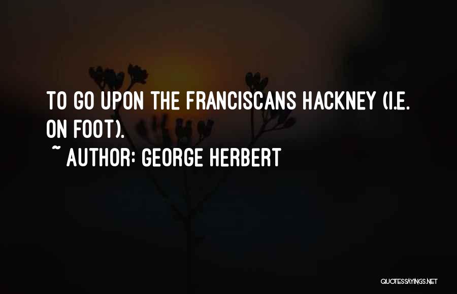 Hackney Quotes By George Herbert