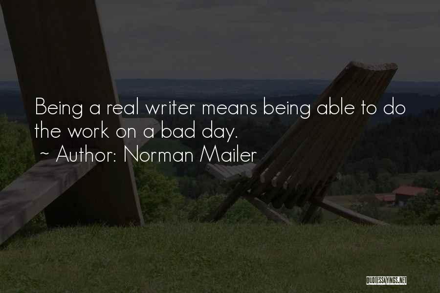 Had A Bad Day At Work Quotes By Norman Mailer
