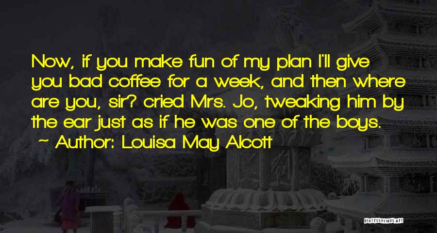 Had A Bad Week Quotes By Louisa May Alcott