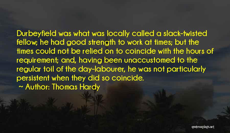 Had A Good Day At Work Quotes By Thomas Hardy