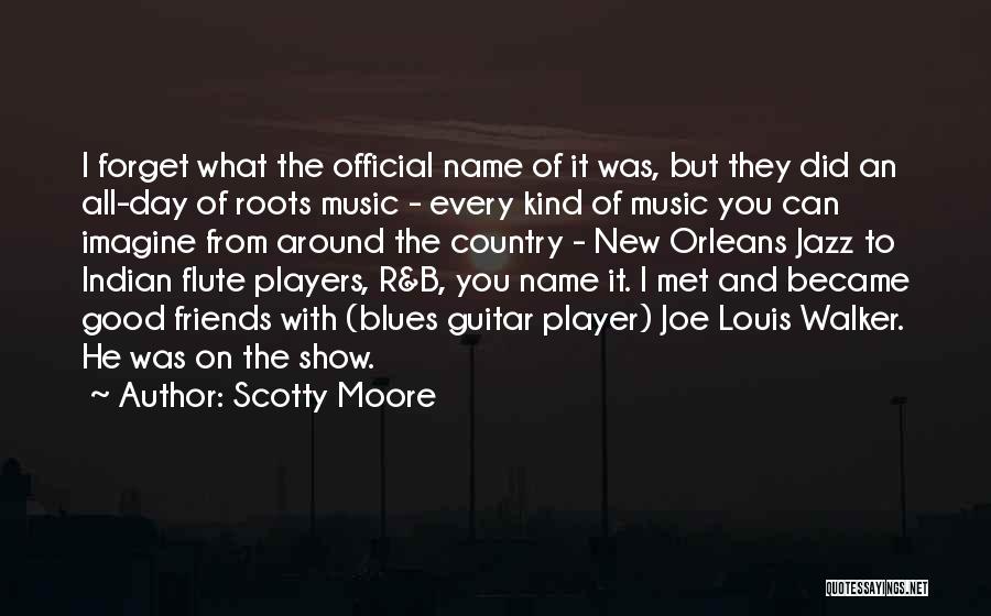 Had A Good Day With Friends Quotes By Scotty Moore
