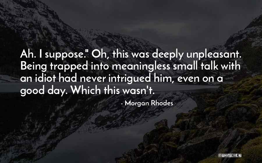 Had A Good Day With Him Quotes By Morgan Rhodes Had A Good Day With Him Quotes By Morgan Rhodes