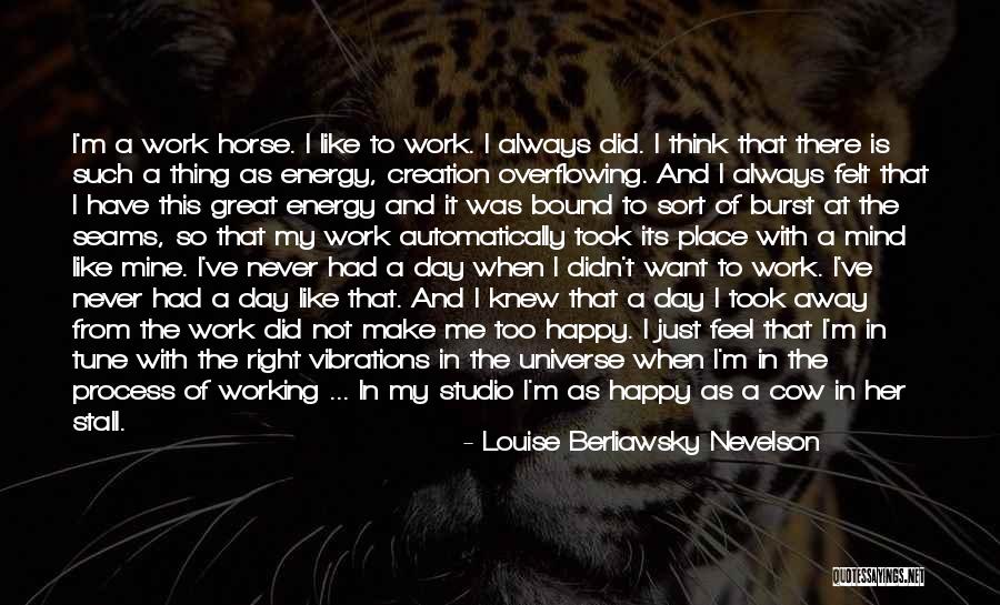 Had A Great Day With Her Quotes By Louise Berliawsky Nevelson