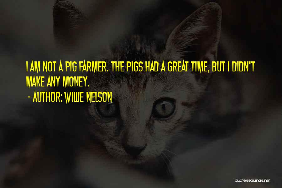 Had A Great Time Quotes By Willie Nelson