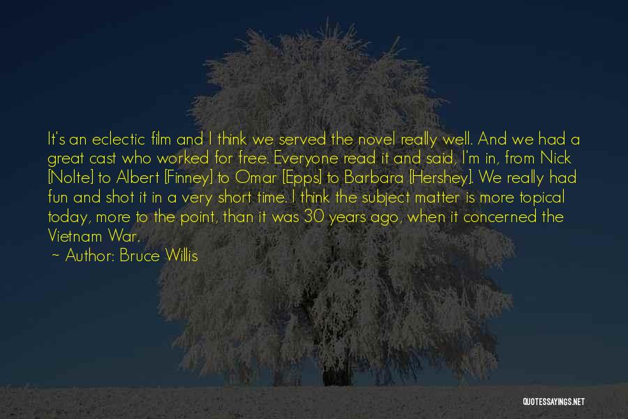 Had A Great Time Today Quotes By Bruce Willis