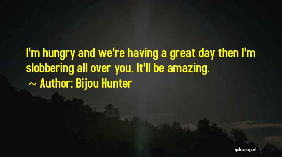 Had An Amazing Day With You Quotes By Bijou Hunter